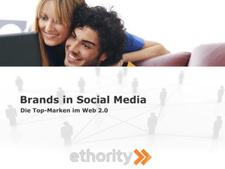 Brands in Social Media
Die Top-Marken im Web 2.0
 