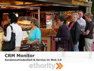 CRM Monitor
Kundenzufriedenheit & Service im Web 2.0
 