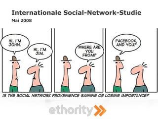 Internationale Social-Network-Studie
Mai 2008
 