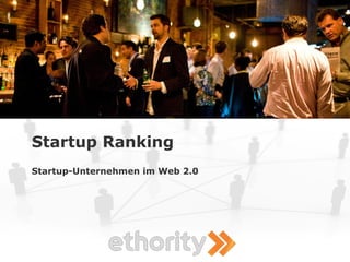 Startup Ranking
Startup-Unternehmen im Web 2.0
 