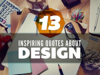 13 Inspiring Quotes about Design