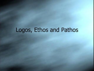 Logos, Ethos and Pathos 