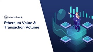 Ethereum Value &
Transaction Volume
 