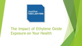The Impact of Ethylene Oxide
Exposure on Your Health
 