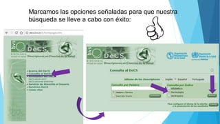 Marcamos las opciones señaladas para que nuestra
búsqueda se lleve a cabo con éxito:
 