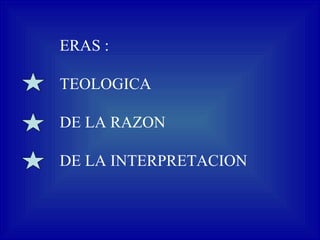 ERAS :  TEOLOGICA  DE LA RAZON  DE LA INTERPRETACION 
