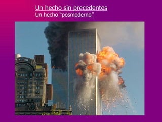 Un hecho sin precedentes Un hecho “posmoderno” 