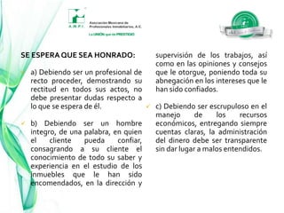 c) Haciendo que su conducta permanente sea una forma de trabajar, por el respeto que tiene por las leyes, por su educación, por su conducta, la manera de relacionarse con los demás y por su respeto a la palabra dada.