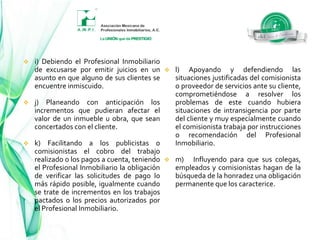 e) Influyendo para que sus colegas, empleados y  comisionistas hagan de la búsqueda del respeto una obligación permanente que los caracterice.2. Compromiso