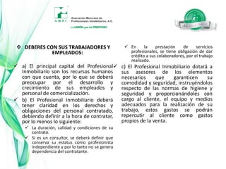 d) Deberá tener tacto para hablar u obrar, utilizando un lenguaje profesional que sea comprensible por el cliente.