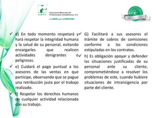 e) Debiendo emitir juicios sobre valores, precios de venta, proyectos, construcción o cualquier otro elemento relacionado con su actividad, solo en casos en que previamente haya obtenido información completa y confiable.