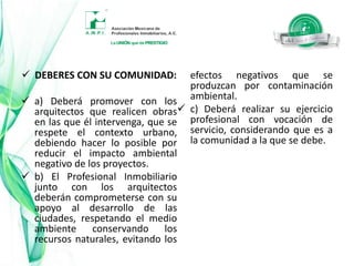 f) Influyendo para que sus colegas, empleados y comisionistas hagan de la búsqueda de la discreción una obligación permanente que los caracterice.5. Honestidad