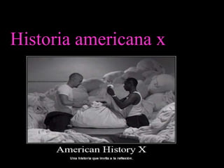 Historia americana x
 
