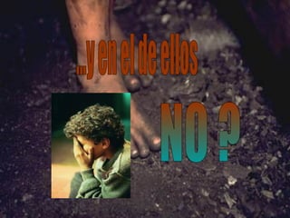 ...y en el de ellos  NO ? 