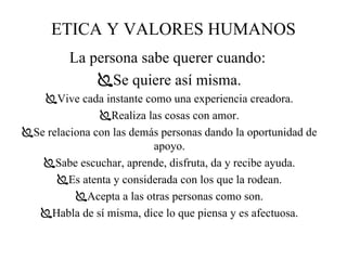 ETICA Y VALORES HUMANOS ,[object Object],[object Object],[object Object],[object Object],[object Object],[object Object],[object Object],[object Object],[object Object]