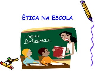 ÉTICA NA ESCOLA 