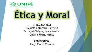 INTEGRANTES:
Ballarta Calderon, Patricia
Carbajal Chávez, Lesly Massiel
Onofre Rojas, Nancy
Catedrático:
Jorge Flores Morales
 