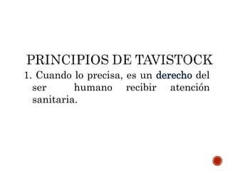 1. Cuando lo precisa, es un derecho del
ser humano recibir atención
sanitaria.
 