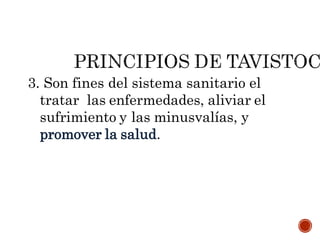 3. Son fines del sistema sanitario el
tratar las enfermedades, aliviar el
sufrimiento y las minusvalías, y
promover la salud.
 