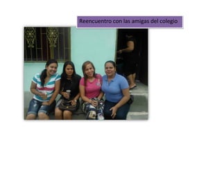Reencuentro con las amigas del colegio
 