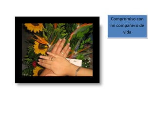 Compromiso con
mi compañero de
vida
 