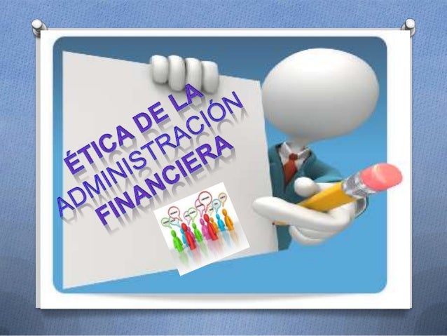 Etica de la administracion financiera