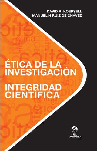 Etica de la Investigacion CONACYT Ccesa007.pdf