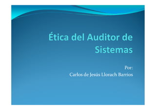 Etica del auditor_de_sistemas