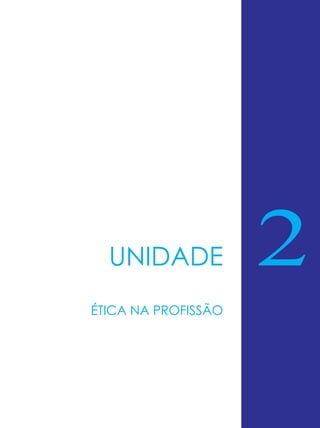 UNIDADE
ÉTICA NA PROFISSÃO

2

 
