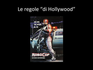 Le regole  “di Hollywood” 