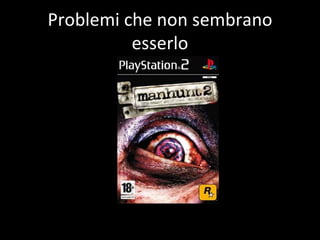 Problemi che non sembrano esserlo 