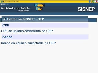 Entrar no SISNEP - CEP
CPF
CPF do usuário cadastrado no CEP
Senha
Senha do usuário cadastrado no CEP
 