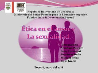 Integrantes:
Abraham Paredes
Saray Uzcategui
Leonimar Terán
William Perez
Jesus Gracia
Boconó, mayo del 2016
 