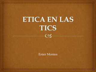 Enier Montes
 