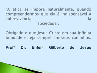 Etica e postura profissional- Profº Gilberto de Jesus
