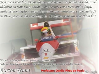 Professor: Danilo Pires de Paula
 