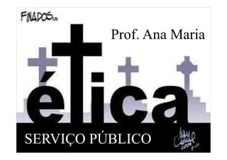 Prof. Ana Maria

SERVIÇO PÚBLICO

 