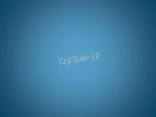 Capitulo VII<br />