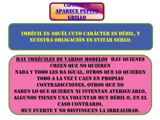 ¡Despierta baby! Uno puede tener dinero, poder, influencia, servidumbre para ser feliz, pero si no tenemos afecto, respeto y amor de personas libres, de personas a las que uno trate como personas y no como a cosas, pues no es feliz.Debemos hablar con los demás, dar razones y escucharlas. Pero el esfuerzo de tomar la decisión tiene que hacerlo cada cual en solitario: nadie puede ser libre por ti.