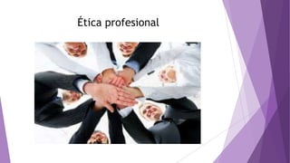 Ética profesional
 