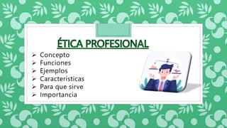  Concepto
 Funciones
 Ejemplos
 Características
 Para que sirve
 Importancia
 