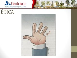 ÉTICA 
 