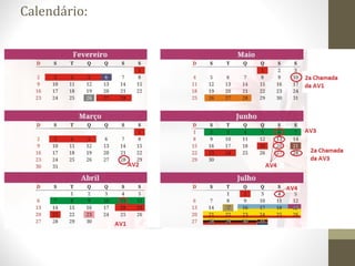 Calendário: 
 