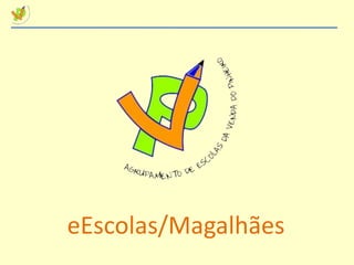 eEscolas/Magalhães 
