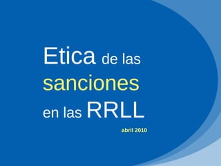 Etica   de las  sanciones  en las  RRLL abril 2010 