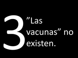 ”Las
vacunas” no
existen.
 