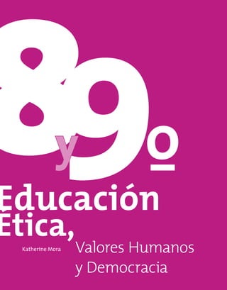 Educación
Ética,
	
Ángela Rojas
Camilo Pinzón
Valores Humanos
y Democracia
Katherine Mora
 