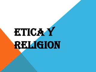 ETICA Y
RELIGION
 