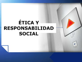 ÉTICA Y RESPONSABILIDAD SOCIAL 