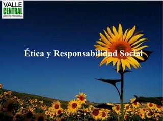 Ética y Responsabilidad Social
 